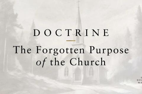 Doktrin: Tujuan Gereja yang Terlupakan